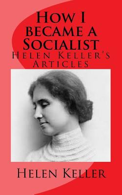 Keller, Helen. How I Became a Socialist: Helen Keller's Articles. International Publishers. 1967.